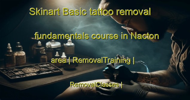 Skinart Basic tattoo removal fundamentals course in Nacton area | RemovalTraining | RemovalClasses | SkinartTraining-United Kingdom